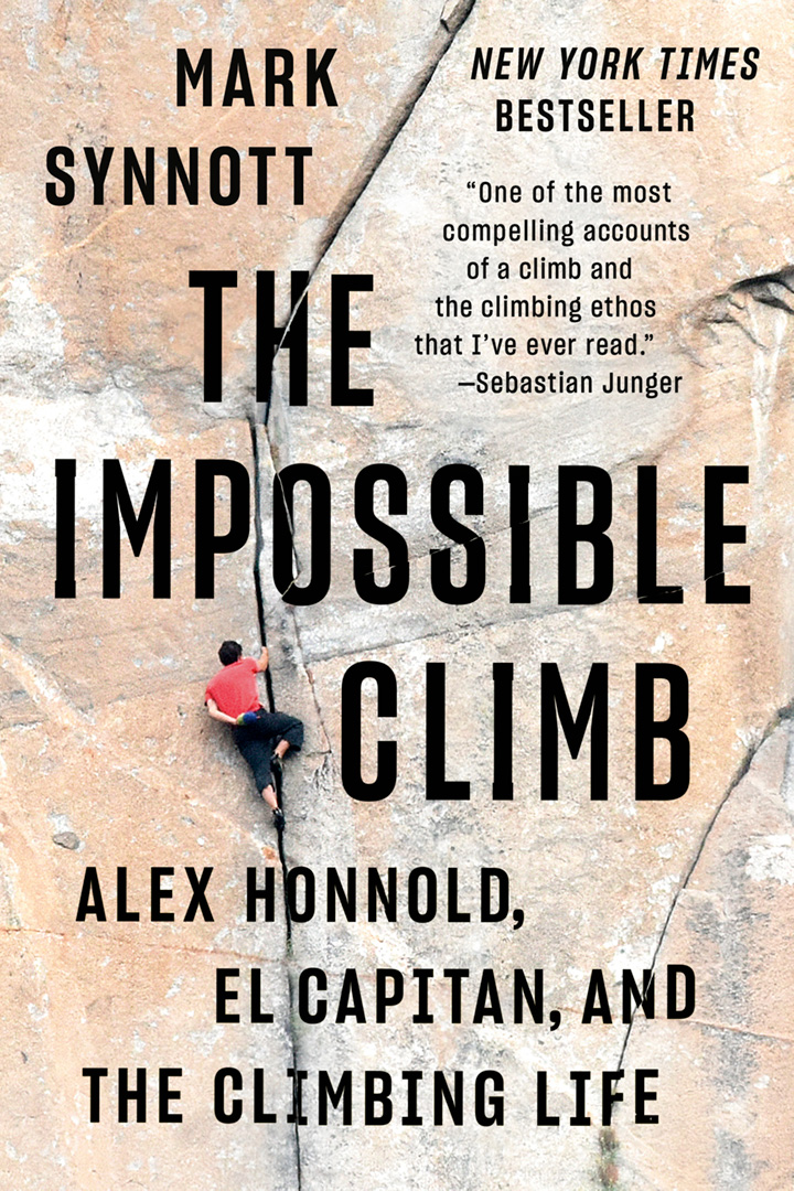 Synnott - IMPOSSIBLE CLIMB - TR cover 720x1080 The Impossible Climb: Alex Honnold, El Capitan, and the Climbing Life